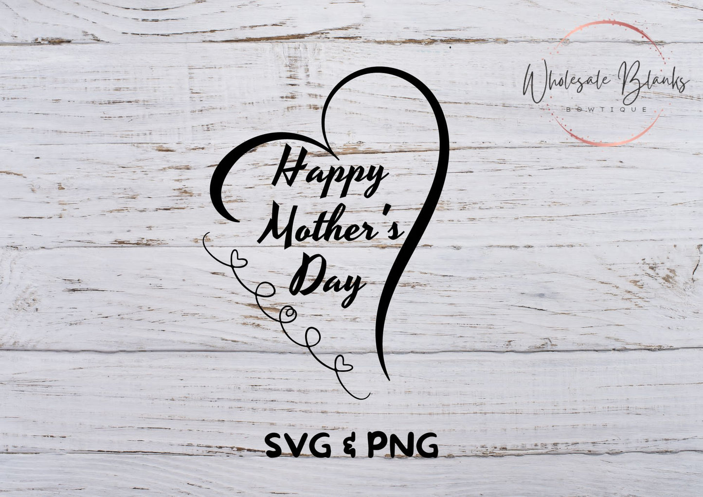 Mother’s Day SVG - Wholesale Blanks Bowtique