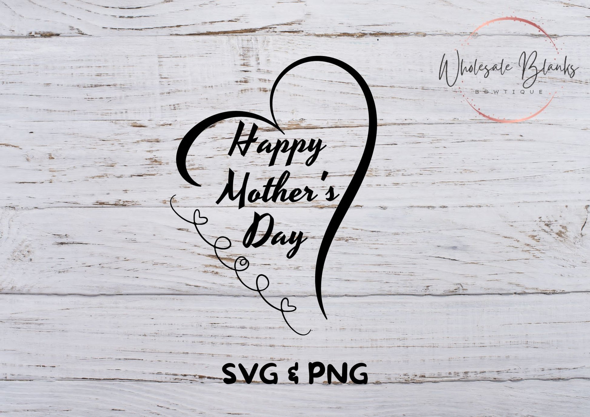 Mother’s Day SVG - Wholesale Blanks Bowtique