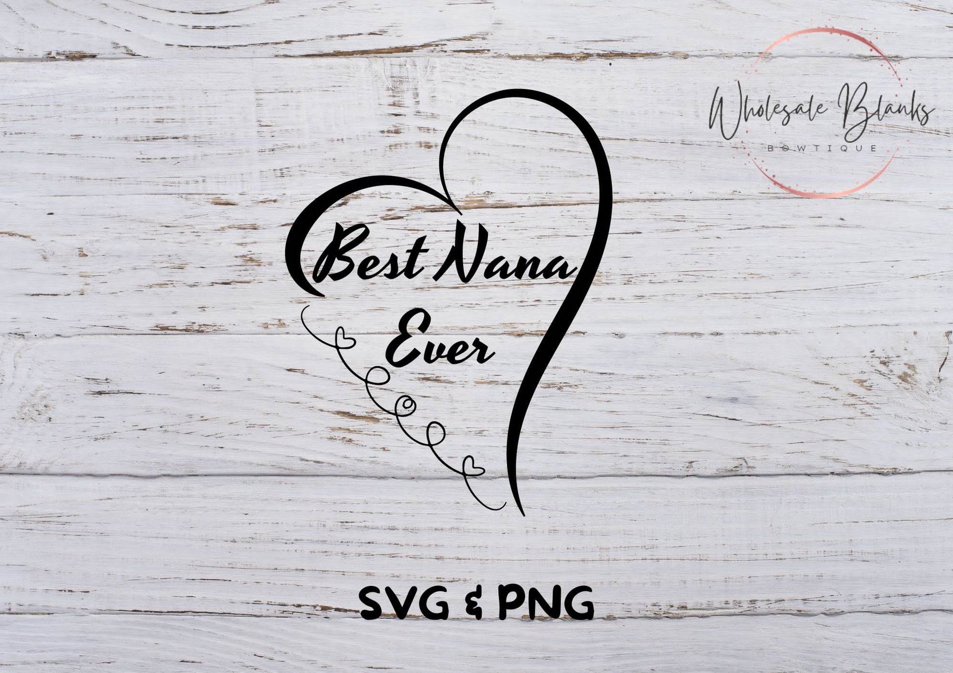Mother’s Day Nana SVG - Wholesale Blanks Bowtique
